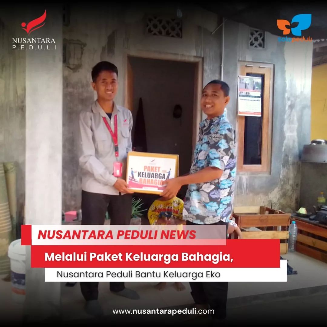 Melalui Paket Keluarga Bahagia, Nusantara Peduli Bantu Keluarga Eko