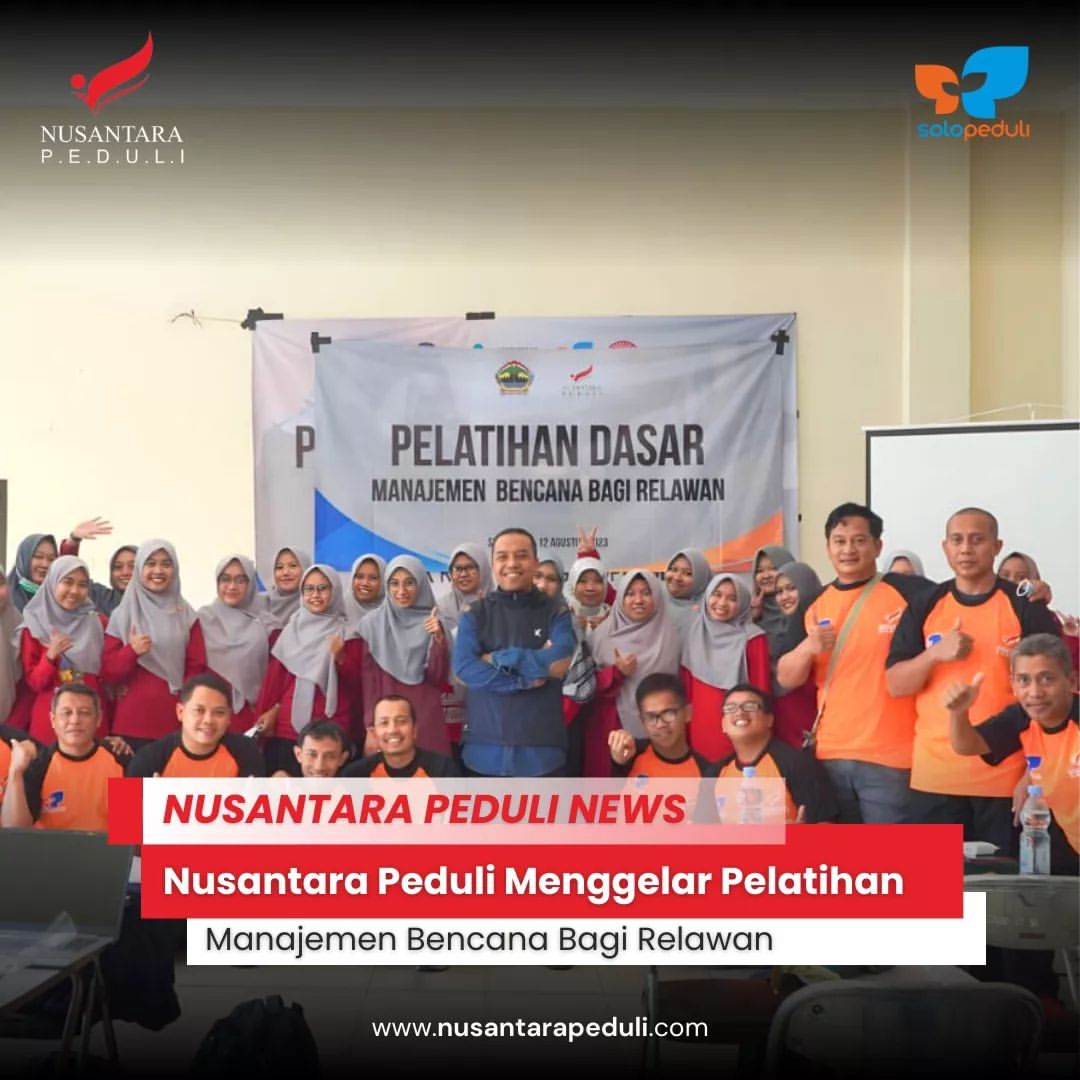 Nusantara Peduli Menggelar Pelatihan Manajemen Bencana bagi Relawan