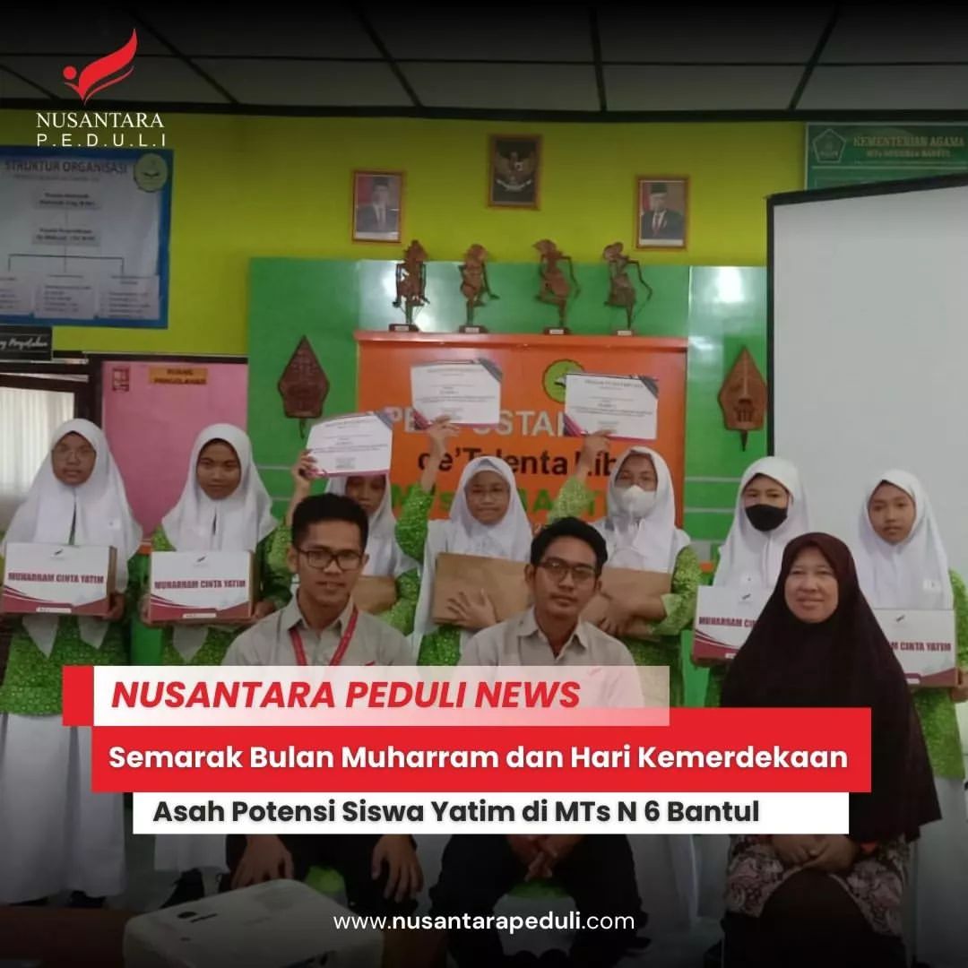 Semarakkan Bulan Muharram dan Hari Kemerdekaan, Nusantara Peduli Asah Potensi Siswa Yatim MTs N 6 Bantul