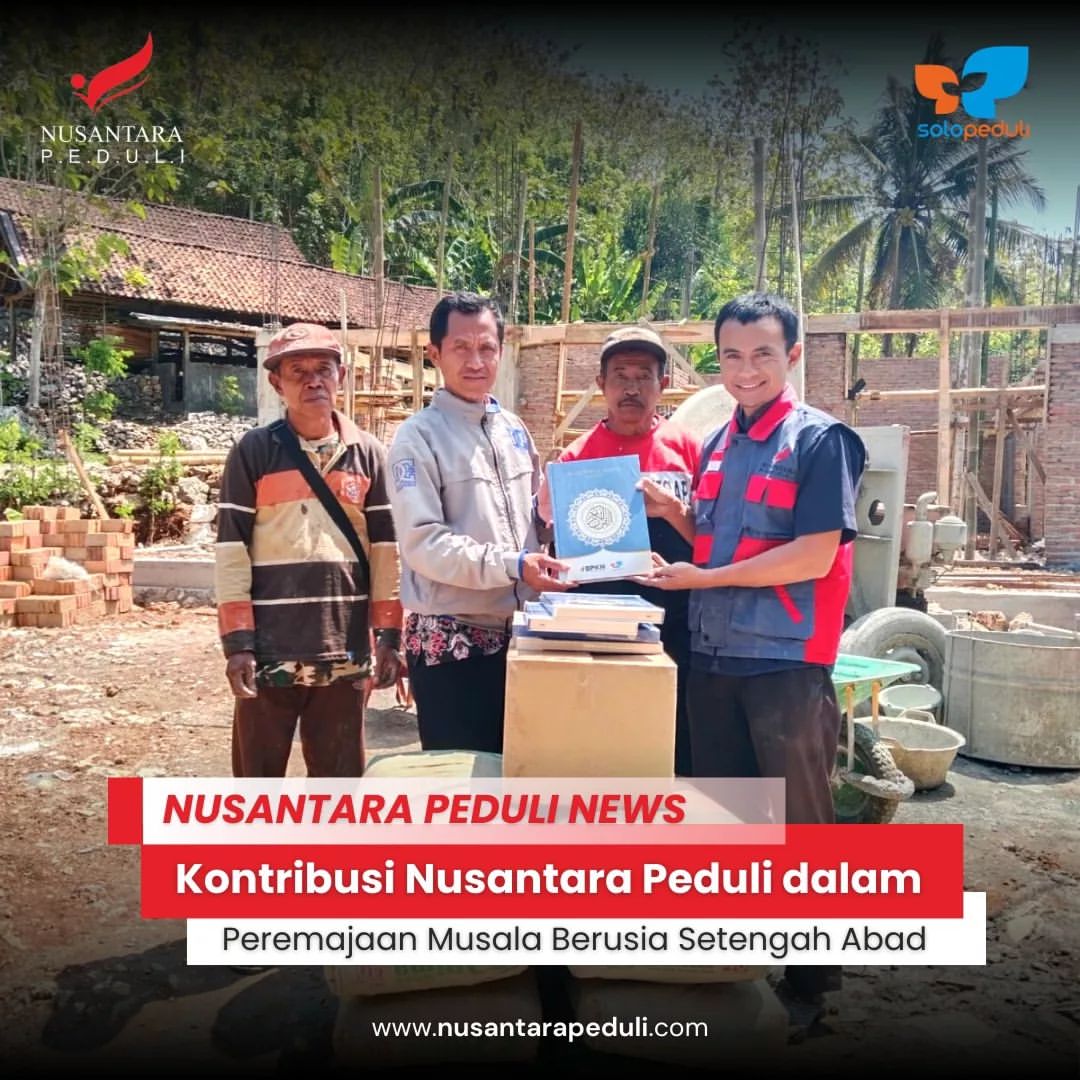 Kontribusi Nusantara Peduli dalam Peremajaan Musala Berusia Setengah Abad