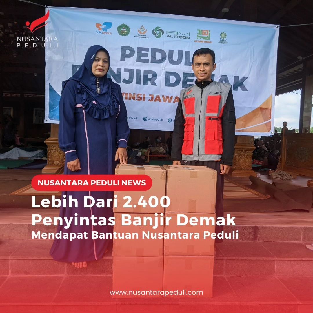 Lebih Dari 2.400 Penyintas Banjir Demak Mendapat Bantuan Nusantara Peduli