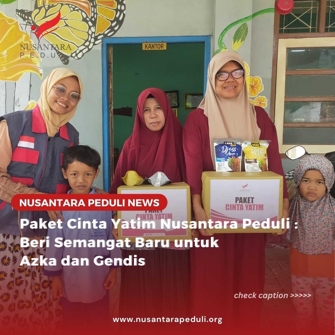 Paket Cinta Yatim Nusantara Peduli Beri Semangat Baru untuk Azka dan Gendis