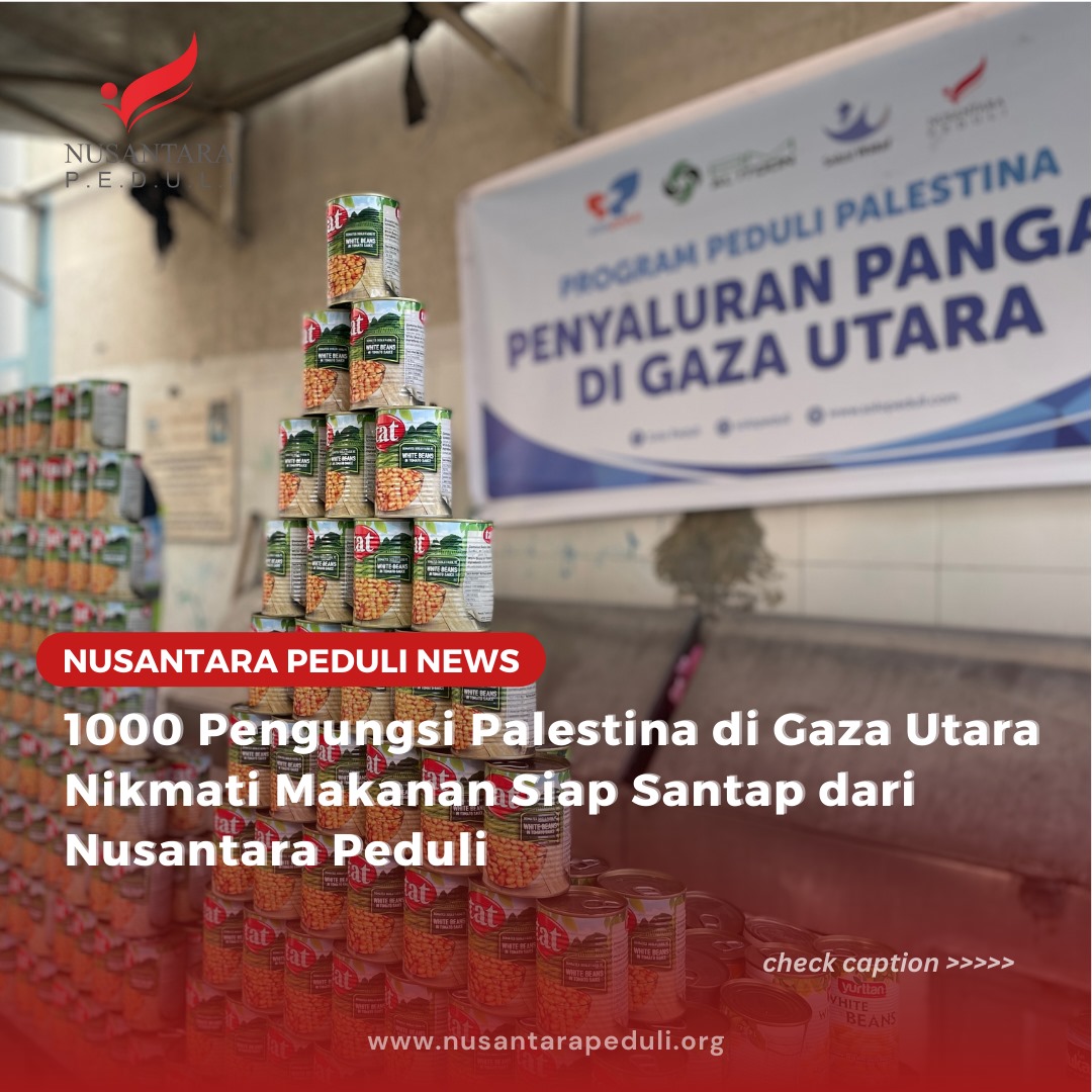 1.000 Pengungsi Palestina di Gaza Utara Nikmati Makanan Siap Santap dari NUSANTARA PEDULI