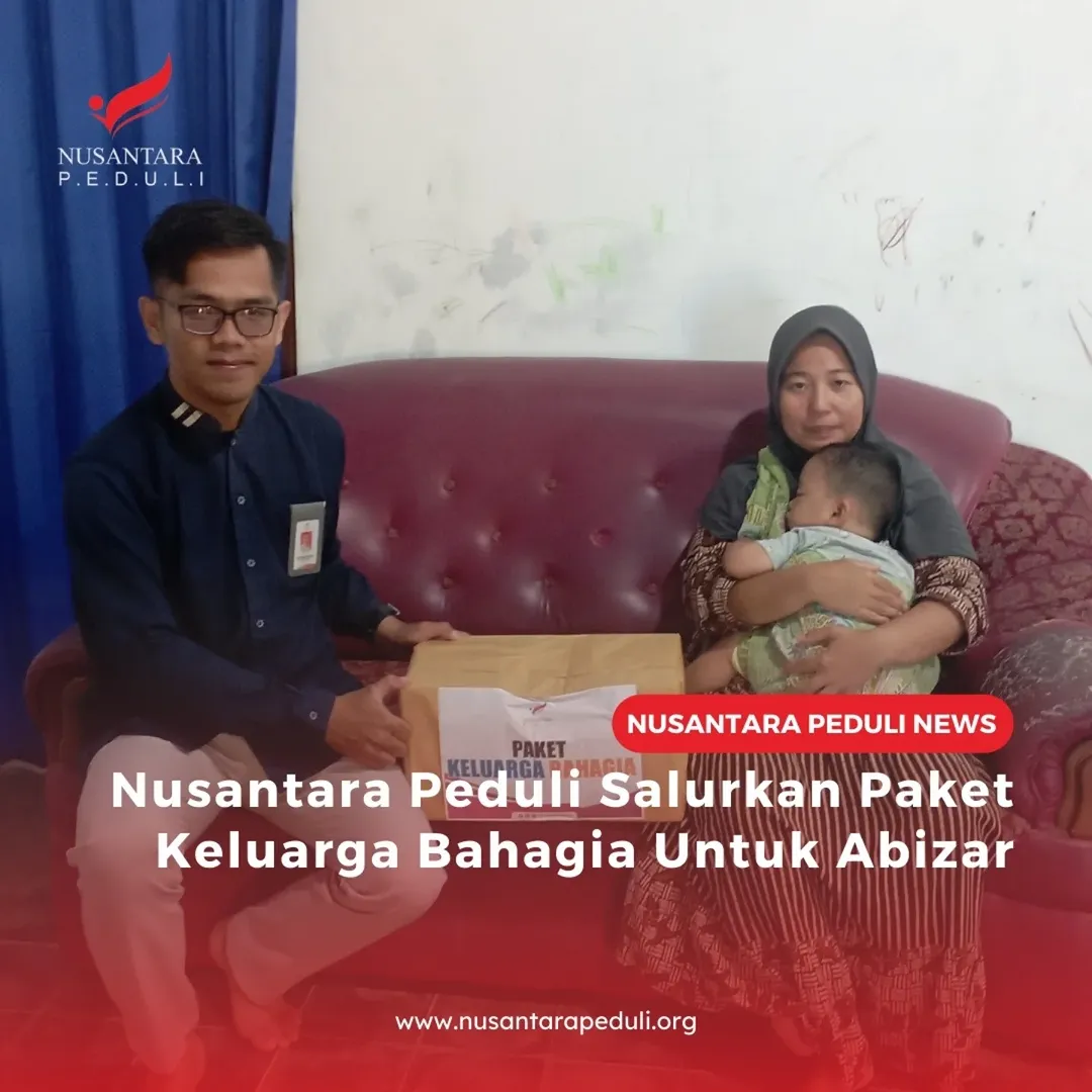 Nusantara Peduli Salurkan Paket Keluarga Bahagia untuk Abidzar